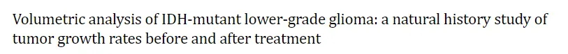 IDH突变低级别胶质瘤的体积分析：治疗前后肿瘤生长率的自然史研究